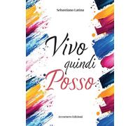 Vivo quindi posso - Latina Sebastiano