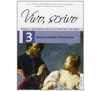 Vivo, scrivo. Ediz. A. Per le Scuole superiori. Con espansione online. Barocco, arcadia e illuminismo (Vol. 3)