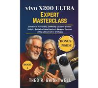 Vivo X200 Ultra Expert Masterclass: Elite Mobile Photography, Filmmaking & Creator Business Toolkit - Build a Profitable Brand with Advanced Shooting, Editing & Monetization Strategies