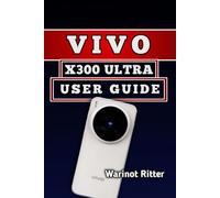 VIVO X300 ULTRA USER GUIDE: Master Camera Settings, Video Recording, and Photography Techniques