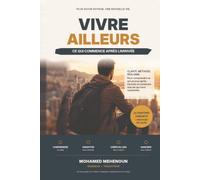 Vivre ailleurs: Ce qui commence après l’arrivée