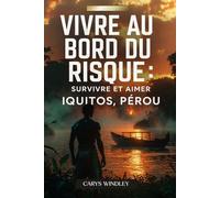 VIVRE AU BORD DU RISQUE: Survivre et aimer IQUITOS, PÉROU