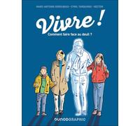 Vivre !: Comment faire face au deuil ?