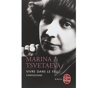 VIVRE DANS LE FEU by MARINA IVANOVNA TSVETAEVA (January 19,2008)