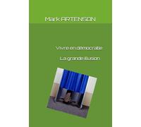 Vivre en démocratie : la grande illusion