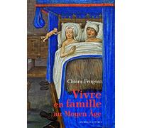 Vivre En Famille Au Moyen Age