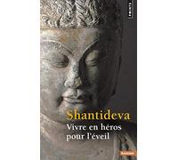 Vivre en héros pour l'éveil: Bodhisattvacharyavatara