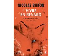 Vivre en renard: La traversée du siècle