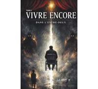 VIVRE ENCORE: DANS L'ENTRE DEUX