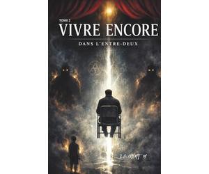 VIVRE ENCORE: DANS L'ENTRE DEUX