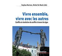 Vivre ensemble, vivre avec les autres: Conflits et résolution de conflits à travers les âges