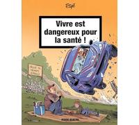 Vivre est dangereux pour la santé !: Tome 2