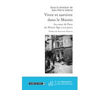 Vivre et survivre dans le Marais: Au coeur de Paris du Moyen Âge à nos jours