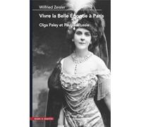 Vivre la belle époque à Paris: Olga Paley et Paul de Russie