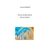 Vivre la dernière Incarnation