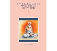 Vivre la sagesse du Maharshi au quotidien