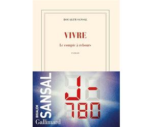 Vivre: le compte à rebours - Sansal Boualem