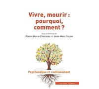 Vivre, mourir : pourquoi, comment ?