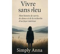 Vivre sans place: Mon histoire de survie, de silence et de la recherche d’un foyer intérieur