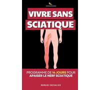 Vivre Sans Sciatique: Le Protocole en 14 Jours pour Apaiser le Nerf Sciatique | Livre Traitement Sciatique | Anti Douleur Sciatique Jambe | Soulager le Nerf Sciatique en Français | Anti Sciatique
