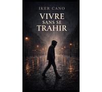 Vivre sans se trahir