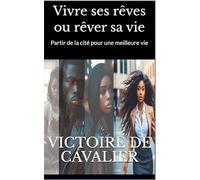 Vivre ses rêves ou rêver sa vie: Partir de la cité pour une meilleure vie