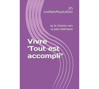 Vivre 'Tout est accompli": ou le chemin vers la paix intérieure