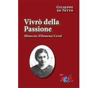 Vivrò della passione. Minuccia (Filomena) Cerni. Nuova ediz.