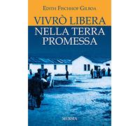 Vivrò libera nella Terra Promessa