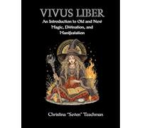Vivus Liber: An Introduction to Old and New Magic, Divination, and Manifestation