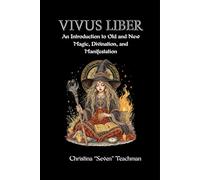 Vivus Liber: An Introduction to Old and New Magic, Divination, and Manifestation