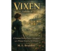 VIXEN · Volume II: A Victorian Novel of Desire, Consequence, and a Woman Tested by Her Choices