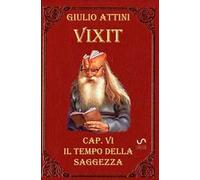 Vixit. Vol. 6: Il tempo della saggezza