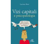 Vizi capitali e psicopatologia. Alla ricerca dell'equilibrio psicofisico