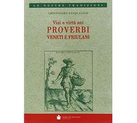Vizi e virtù nei proverbi veneti e friulani