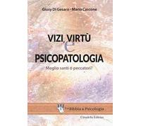 Vizi, virtù e psicopatologia. Meglio santi o peccatori?
