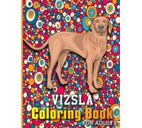 Vizsla Coloring Book For Adults: vizsla Coloring book For Creativity and Mindfulness With 40 Intricate Patterns