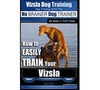 Paul Allen Pear Vizsla Dog Training Dog Training with the No BRAINER (Tascabile)