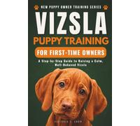 Vizsla Puppy Training for First-Time Owners: A Step-by-Step Guide to Raising a Calm, Well-Behaved Vizsla