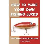 Vlad Evanoff How To Make Your Own Fishing Lures (Tascabile)