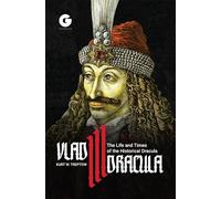 Vlad III Dracula: The Life and Times of the Historical Dracula by Octavian Penda
