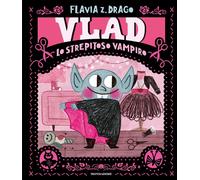 Vlad. Lo strepitoso vampiro. Ediz. a colori - Drago Flavia Z.