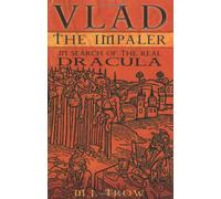 Vlad the Impaler: In Search of the Real Dracula