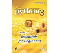Vlad Tudor Python 3, Essentials for Beginners, Volume 1 (Tascabile)