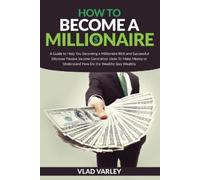 Vlad Varley How To Become A Millionaire (Tascabile)