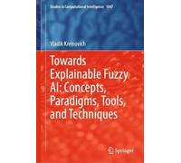 Vladik Kreinovi Towards Explainable Fuzzy AI: Concepts, Parad (Copertina rigida)