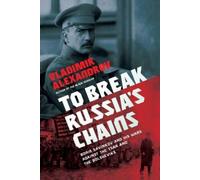 Vladimir Alexandrov To Break Russia's Chains (Copertina rigida)
