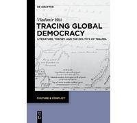 Vladimir Biti Tracing Global Democracy (Tascabile) Culture & Conflict