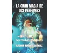 Vladimir Burdman Schwarz La Gran Magia de Los Perfumes (Tascabile)