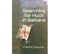 Vladimir Dopuda Searching for Huck in Balkans (Tascabile)